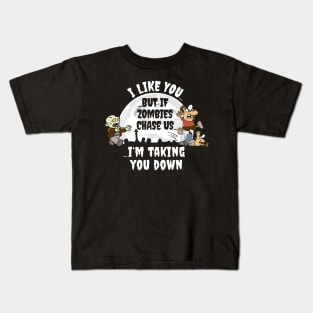 I Like You But If Zombie's Chase Us... Kids T-Shirt